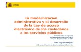 La modernización administrativa y el desarrollo de la Ley ... · Ley de acceso electrónico de los ciudadanos a los servicios públicos (aprobada en junio de 2006) Reconocer y garantizar