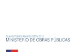 Cuenta Pública Gestión 2015-2016 MINISTERIO DE OBRAS PÚBLICASmop.cl/participacion_ciudadana/Documents/2016/Informe... · 2016-04-19 · • Con fecha 14 de marzo de 2016 se constituyó