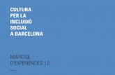 CULTURA PER LA INCLUSIÓ SOCIAL A BARCELONA · 2011-06-30 · CULTURA PER LA INCLUSIÓ SOCIAL A BARCELONA MAPATGE D’EXPERIÈNCIES 1.0 FEBRER 2011 3/168 Cultura per la inclusió