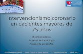 Intervencionismo coronario en pacientes mayores de 75 años · Intervencionismo coronario en pacientes mayores de 75 años Ricardo Lluberas Profesor de Cardiología ... ATC mejor
