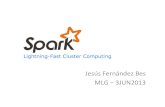 Jesús%FernándezBes% MLG%–3JUN2013%%miguel/MLG/adjuntos/Spark.pdf · We present Resilient Distributed Datasets (RDDs), a dis-tributed memory abstraction that lets programmers per-form