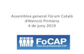 Assemblea general Fòrum Català d’Atenció Primària 4 de ... · Acte i publicacions a “Diari de la Sanitat” Diari de la Sanitat març 2018 . ... (publicada el 2015) • Carta