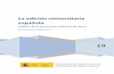 La edición universitaria española · Introducción-----4 ... así como ponerla en el contexto del resto de la edición académica española, tanto a nivel de editoriales como de