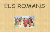 ELS ROMANS - WordPress.com · La llengua i les festes romanes La llengua dels romans era el llatí Es va estendre pels pobles conquerits. Actualment a Europa es parlen llengües que
