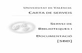 CARTA DE SERVEIS - Universitat de València · Les cartes de serveis constitueixen l’instrument a través del qual cada unitat de la Universitat de València informa la comunitat