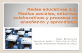 Redes educativas 2.1. Medios sociales, entornosevirtual.uaslp.mx/Innovacion/Equipo/r/Redes_educativas_2.1.pdf · Proyecto: Redes educativas 2.1 Estudio de caso de la Universidad de