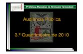 Audiência Pública 3.º Quadrimestre de 2010...3.º Quadrimestre de 2010 – Art.9º, 4º - Lei Complementar nº 101/2000 – Lei de Responsabilidade Fiscal: Audiência Pública Audiência