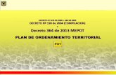 Decreto 364 de 2013 MEPOT · •Ciudad equilibrada en usos y servicios –localización estratégica de equipamientos. •Dinámica ambiental: preservación de la EEP y Sostenibilidad