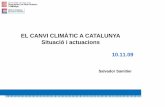 EL CANVI CLIMÀTIC A CATALUNYA Situació i actuacions · 2013-02-19 · El canvi climàtic és ja una realitat INEQUÍVOCA, i amb un 90% de certesa és originat per efecte de les