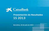 Presentación de Resultados 1S 2013 - CaixaBank › docs › comunicacion › 32705.pdf · Completadas las integraciones de Banca Cívica y Banco de Valencia Resultados – Primer