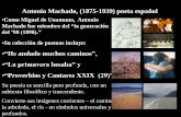 Antonio Machado, (1875-1939) poeta españolAntonio Machado, (1875-1939) poeta español •Como Miguel de Unamuno, Antonio Machado fue miembro del “la generación del ’98 (1898).”