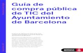 Guía de compra pública de TIC del Ayuntamiento de …...Guía de compra pública de TIC del Ayuntamiento de Barcelona Barcelona Ciutat Digital a los procesos de contratación y facilitar
