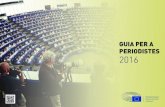GUIA PER A PERIODISTES 2016 - European Parliament · Gabinet de Premsa del president 13 Servei Audiovisual 14 Com acreditar-se 16 ... Grècia i l’Eurozona, el creixement i l’ocupació