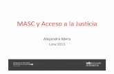 MASC y Acceso a la Justicia - Centro de Estudios de ... · Problemas - Se conciben e implementan como una justicia de segunda categoría. - El procedimiento y la institucionalidad