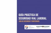 GUíA PRáCTICA DE SEGURIDAD VIAL LABORAL...La norma constituye, además, la principal base normativa de la inclusión de la segu-ridad laboral vial en la prevención de ries-gos.