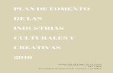 Plan de Fomento de las Industrias Culturales y Creativas 2016 · El Plan de Fomento de las Industrias Culturales y Creativas es el vehículo que utiliza la Secretaría de Estado de
