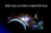 REVOLUCIÓN CIENTÍFICA - WordPress.com · La revolución científica tiene lugar en el período que va desde el Renacimiento (s. XVI) a la Ilustración (s.XVIII) Comienza cuando
