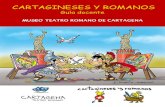CARTAGINESES Y ROMANOS - Museo del Teatro Romano de …€¦ · cartagineses. La Primera guerra Púnica la perdieron los cartagineses ….Y entonces el general cartaginés llamado
