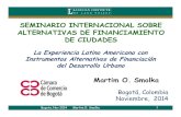 SEMINARIO INTERNACIONAL SOBRE ALTERNATIVAS DE ... · La Experiencia Latino Americana con Instrumentos Alternativos de Financiación del Desarrollo Urbano Bogota, Nov 2014 Martim O.