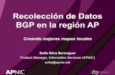 Recolección de Datos BGP en la región AP - LACNIC...Recolección de datos BGP en AP • Queremos desplegar una plataforma que facilite la detección y el troubleshooting de problemas