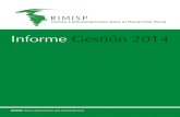 Informe Gestión 2014 - rimisp.orgPresentación Informe de Gestión 2014 Para Rimisp, el 2014 dejó importantes hitos en materia de cambios institucionales y en relación a las personas