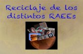 Reciclaje de los distintos RAEEs - Junta de Andalucía€¦ · ¿Qué son los RAEE? Los RAEEs son residuos de aparatos eléctricos y electrónicos, es decir, residuos de “todo aquel