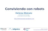 Conviviendo con robotslmentala.net/admin/archivosboletin/conviviendoconrobots.pdfConviviendo con robots Helena Matute Catedrática de Psicología Universidad de Deusto, Bilbao Bilbao,