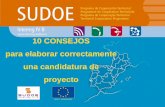 10 CONSEJOS una candidatura de - 4.interreg-sudoe.eu4.interreg-sudoe.eu/contenido-dinamico/libreria... · Consejos para elaborar bien una candidatura de proyecto. 2) AUTO EVALUAR