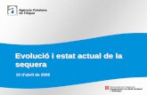 Evolució i estat actual de la sequera - VilaWeb · 4 Situació actual ESTAT DE LES CONQUES Muga i Ter-Llobregat Darrera declaració de volums embassats (1 d’abril de 2008) continuen