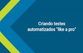 automatizados like a pro Criando testes - Amazon S3€¦ · Criando testes automatizados "like a pro" Diego Gonçalves Santos Desenvolvedor @ Obstáculos contra os testes automatizados.
