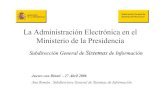 La Administración Electrónica en el Ministerio de la Presidencia · 2015-11-05 · ADSL en domicilio + Entorno similar al de la oficina Oficina en casa, “Teletrabajo” Oficina