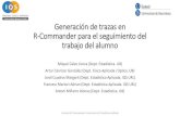 Generación de trazas en R-Commander para el seguimiento ...asistembe2.iqs.edu/jseuea/Presentacions/JEEAU_Martori.pdf · actividad realizada con el entorno R-Commander de R. • Somos