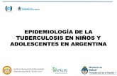 EPIDEMIOLOGÍA DE LA TUBERCULOSIS EN NIÑOS Y … · EPIDEMIOLOGÍA DE LA TUBERCULOSIS EN NIÑOS Y ADOLESCENTES EN ARGENTINA NOTIFICACIÓN DE CASOS: datos preliminares de 2016. El