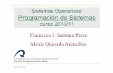 Sistemas Operativos: Programación de Sistemassopa.dis.ulpgc.es/progsis/presentacion_curso_progsis.pdf · Programación de Sistemas curso 2010/11 Francisco J. Santana Pérez Alexis