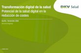 Potencial de la salud digital en la reducción de costes · 2020-01-20 · • El uso de teledermatología podría ahorrar 11,4€ por visita.* *Josep Vidal-Alaball et al. A cost