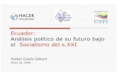 Ecuador: Análisis político de su futuro bajo el Socialismo ... · Ecuador: Análisis político de su futuro bajo el Socialismo del s.XXI Rafael Coello Gilbert Mayo 22, 2009