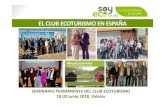 EL CLUB ECOTURISMO EN ESPAÑA€¦ · Partiendo de los requisitos de los Sistemas Existentes, se ha aprobado el Sistema de Adhesión y Requisitos básicos del Club Eti EñEcoturismo