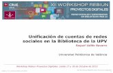 Presentación de PowerPoint · Lleida / 17 y 18 de octubre de 2013 XII Workshop REBIUN sobre Proyectos Digitales 11 Bases • Borrador 2010: “Recomendaciones para el uso de herramientas