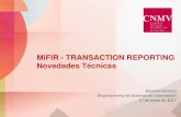MiFIR - TRANSACTION REPORTING Novedades Técnicas · mifir - transaction reporting 1. introducciÓn 6 mifir art. 26, rdc 590/2017 esma guidelines esma questions & answers esma technical