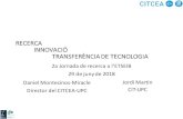 RECERCA INNOVACIÓ TRANSFERÈNCIA DE TECNOLOGIA · 2018-07-23 · Daniel Montesinos-Miracle Director del CITCEA-UPC Jordi Martin CIT-UPC. El procés ... • Projecte FP7 Smart Rural