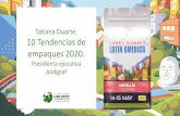 Tatiana Duarte. 10 Tendencias de empaques 2020. · 2019-05-23 · 2016. 2017. 2018. Principales destinos de exportaciones colombianas de envases y empaques ... envases plásticos.