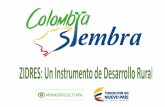 Colombia Siembra de...ZIDRES Proyectos Asociativos •Contrato asociativo. •Un sistema que garantice que el grupo de campesinos y trabajadores agrarios, sin tierra, puedan adquirirla