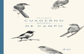 Cuaderno pajaros 150x236 · 2017-11-07 · Cuaderno poético de campo 7 PÁJAROS..... . En el árbol, el pájaro canta a solas su miedo de estar solo. çØÈ ç ÈðÛ Cuaderno pajaros
