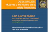 6 Desiguales Mujeres y Hombres en la Crisis Lina … Mujeres y...Mujeres y Hombres en la crisis financiera X Jornadas sobre Desigualdades Sociales y Salud Cádiz, 28 de mayo de 2010
