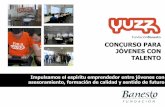 CONCURSO PARA JÓVENES CON TALENTO · La próxima edición Yuzz 2011/2012 Se espera llegar a 25 centros de toda España En esta convocatoria el programa Yuzz tiene previsto llegar