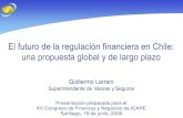 El futuro de la regulación financiera en Chile: una ... · Gobierno corporativo de los supervisores en Chile Consecuencias –Leyes con exceso de detalle técnico –Detalles técnicos