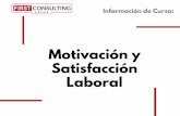 Curso de Motivación y Satisfacción Laboral de Motivacion y... · Motivación y Satisfacción Laboral Información de Curso: Q u e l o s p a rt i ci p a n t e s se a n ca p a ce