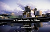 La Transformación de Bilbao - IMPLAN€¦ · RETO • En 40 años, de 1970 a 2010: – Incremento población x 3,15 – Incremento superficie urbana x 6,39 – Densidad cae a la