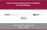 Tercer Informe Nacional de Conciliación EITI GUATEMALA · 2019-12-12 · 1.3 millones USD 2015: 2% industria extractiva •1.1 millones USD s 42 Licencias de exploración 274 Licencias