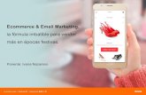 Ecommerce & Email Marketing, la fórmula imbatible para ...€¦ · Ecommerce & Email Marketing, la fórmula imbatible para vender más en épocas festivas. Ponente: Ivana Nazareno.